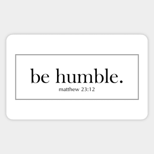 be humble Magnet